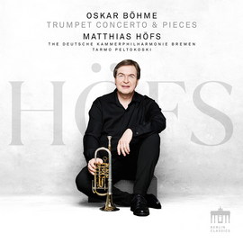 Oskar Böhme - Matthias Höfs | TRUMPET CONCERTO & PIECES | The deutsche Kammerphilharmonie Bremen - Tarmo Peltokoski